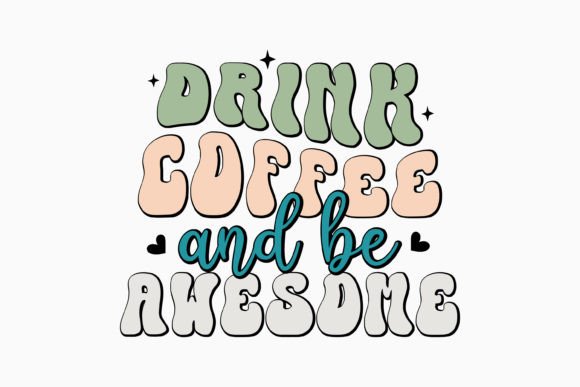 Drink Coffee and Be Awesome Retro Coffee