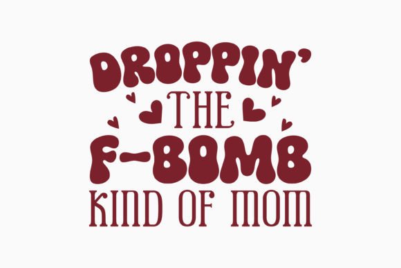 Droppin the F Bomb Retro Funny Mom SVG