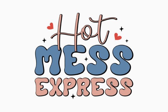 Hot Mess Express SVG Retro