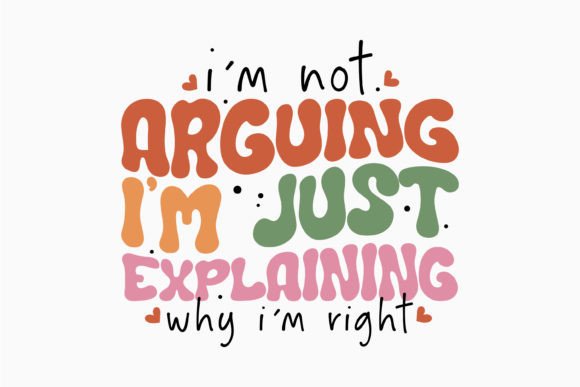 I'm Not Arguing I'm Retro Sarcastic SVG
