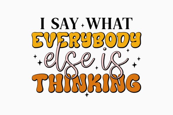 I Say What Everybody Else Is Thinking
