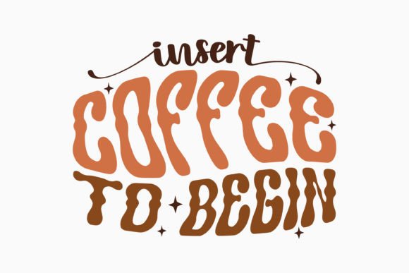 Insert Coffee to Begin Retro Coffee Svg