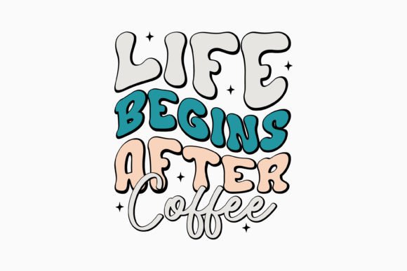 Life Begins After Coffee Retro Coffee