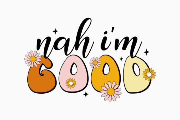 Nah I m Good Retro Sarcastic Svg