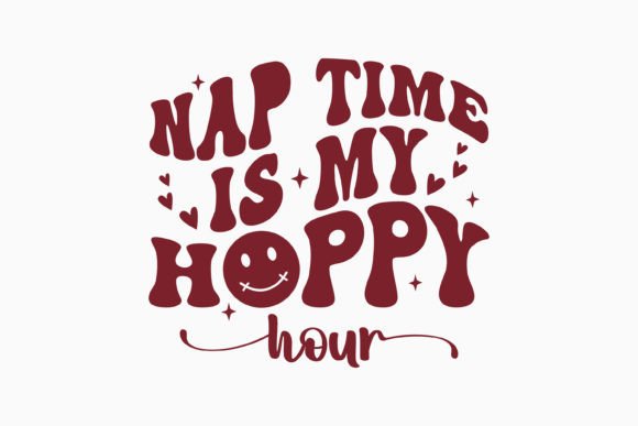 Nap Time is My Happy Hour Funny Mom SVG