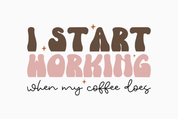 Retro Coffee SVG I Start Working when