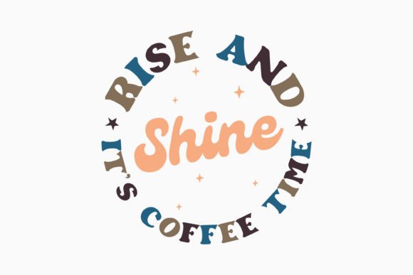 Retro Coffee SVG Rise and Shine It s