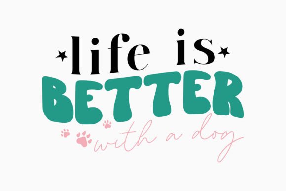 Retro Dog Quote Life is Better with a