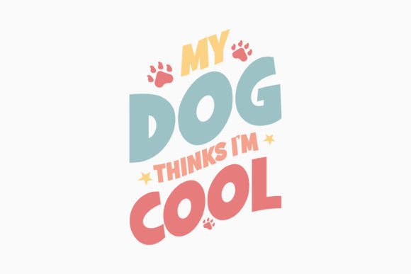 Retro Dog Quote My Dog Thinks I Am Cool