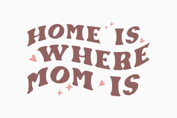 Retro Mothers Day Home is Where Mom is