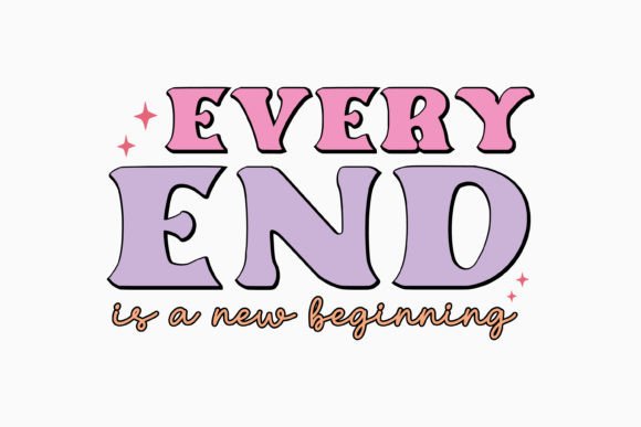 Retro Positive Quotes SVG Every End is a